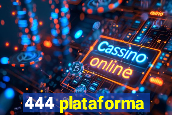 444 plataforma